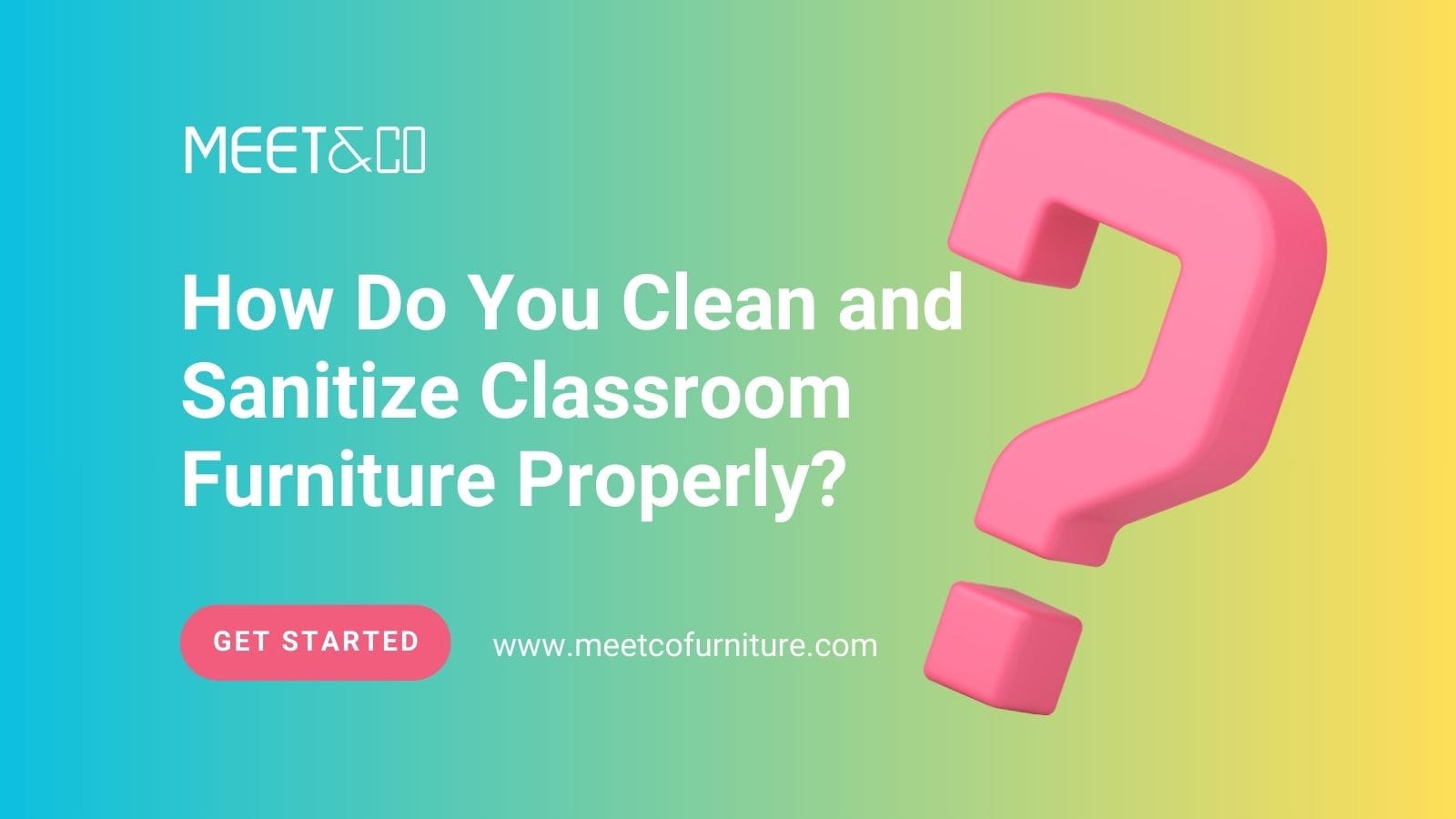 How Do You Clean and Sanitize Classroom Furniture Properly?