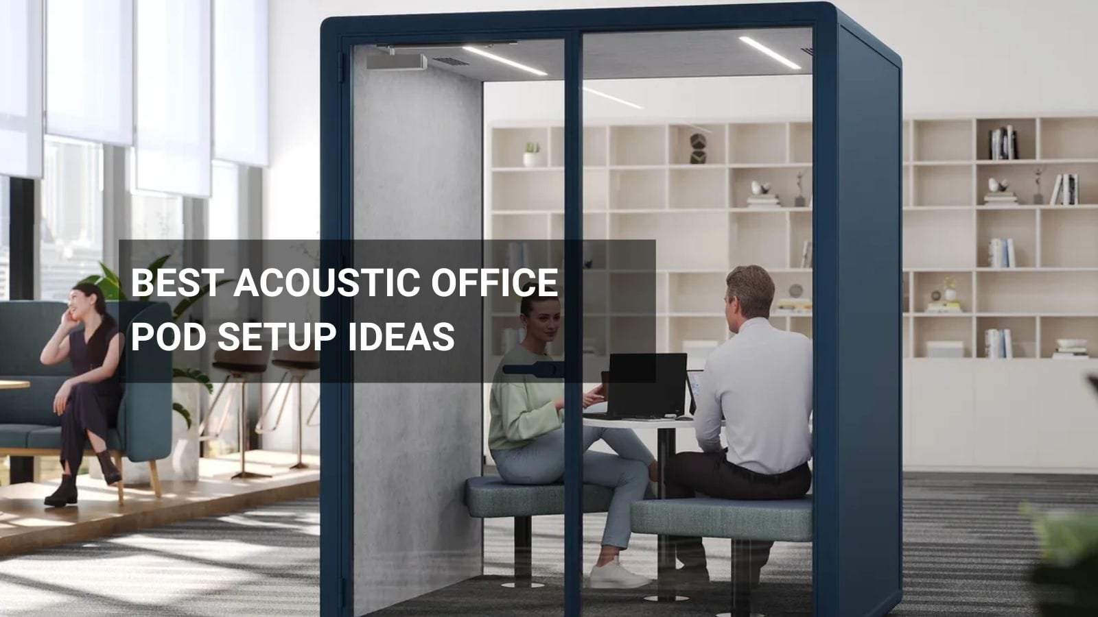 Best Acoustic Office Pod Setup Ideas