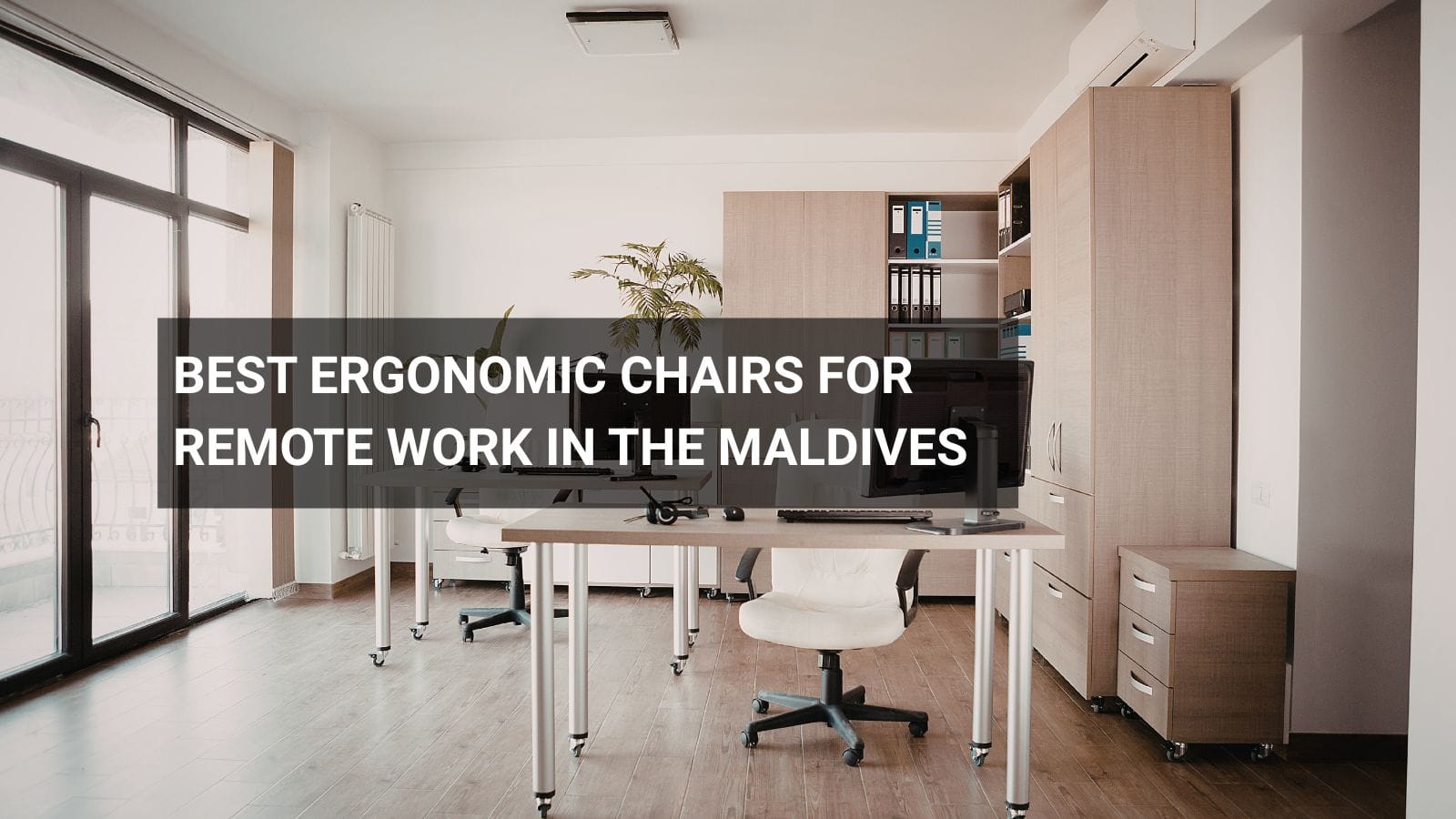 Best Ergonomic Chairs for Remote Work in the Maldives