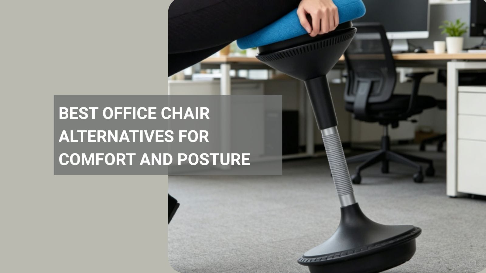 Best Office Chair Alternatives for Comfort and Posture