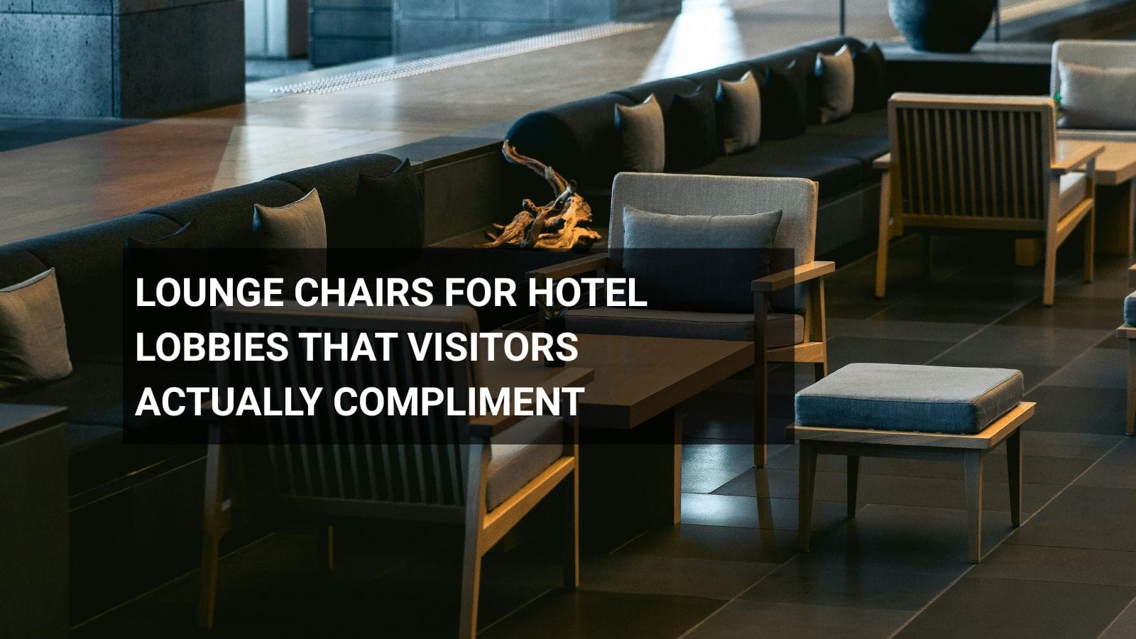 Lounge Chairs for Hotel Lobbies