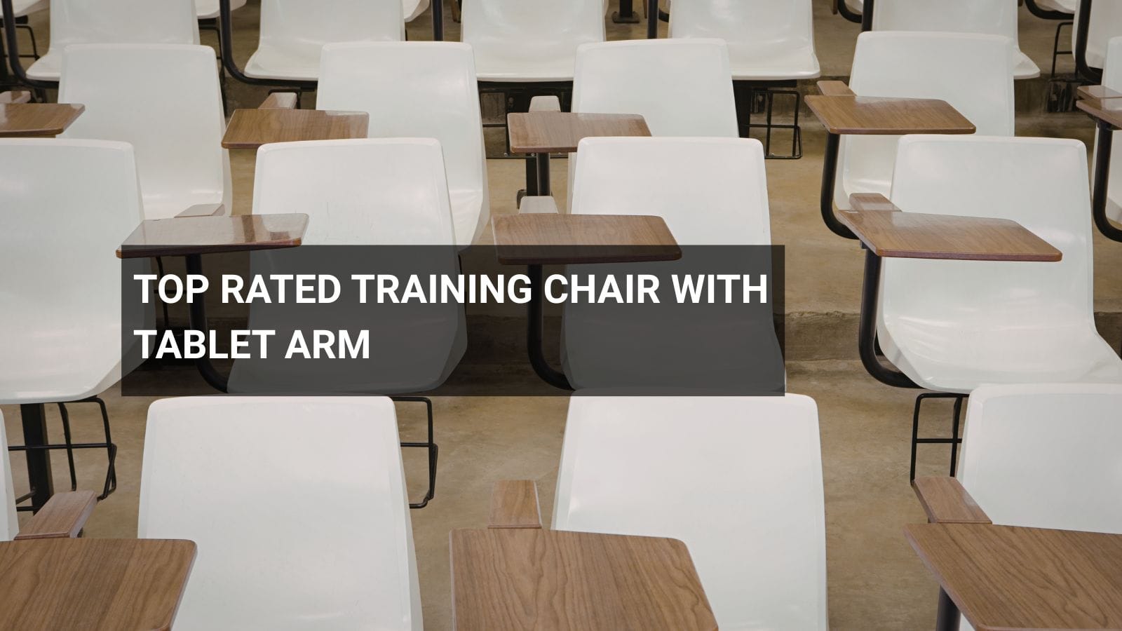 Top Rated Training Chair with Tablet Arm