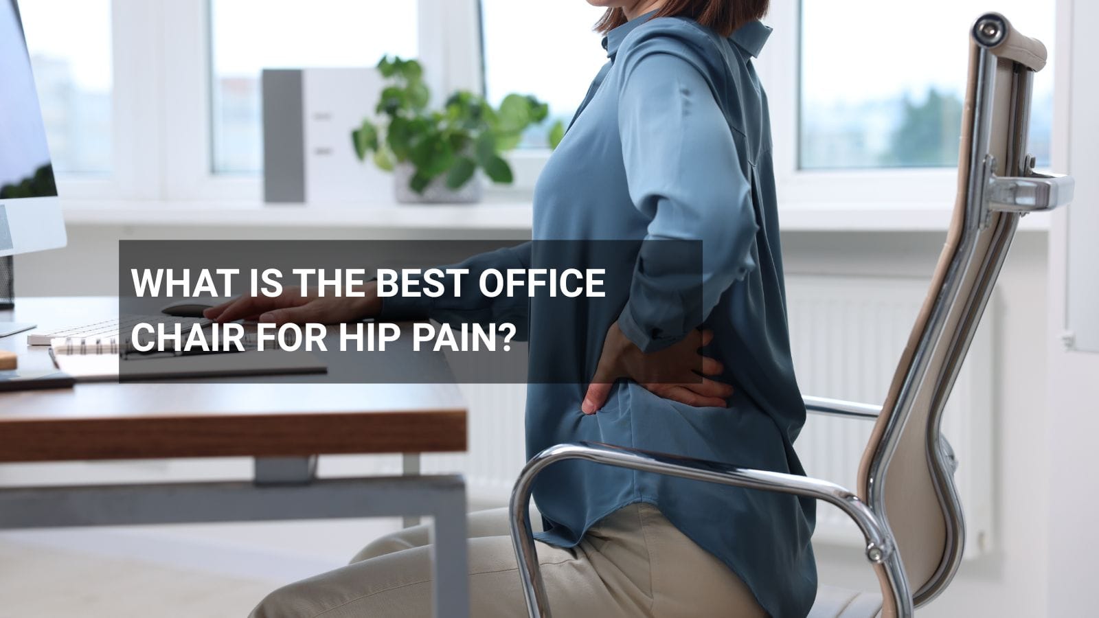 What Is the Best Office Chair for Hip Pain
