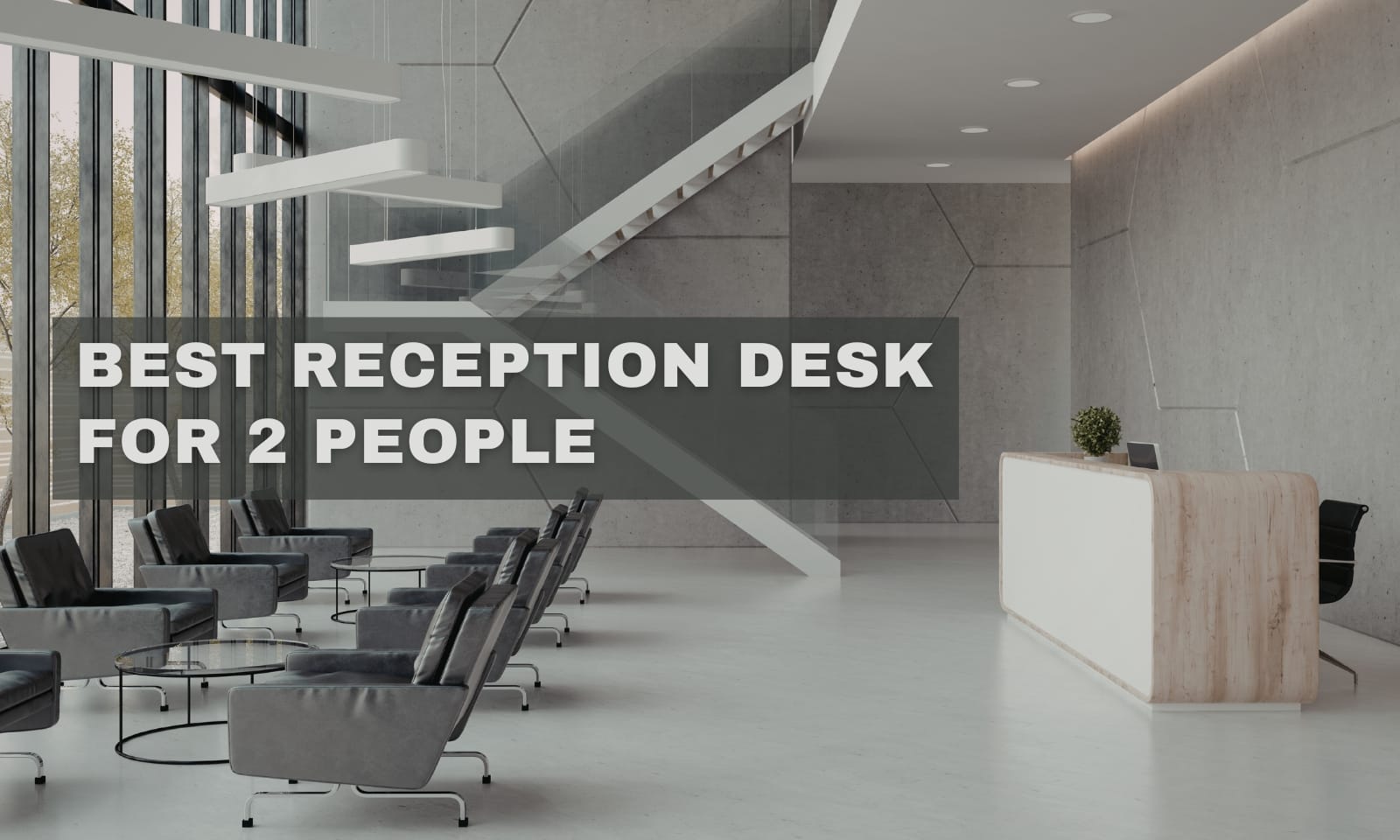 Best Reception Desk for 2 People