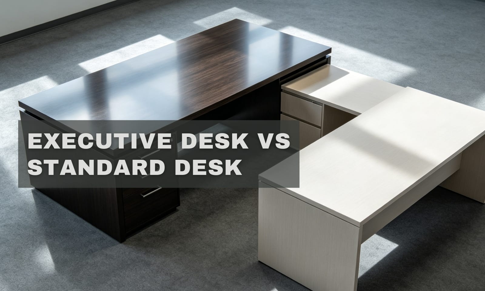 Executive Desk vs Standard Desk