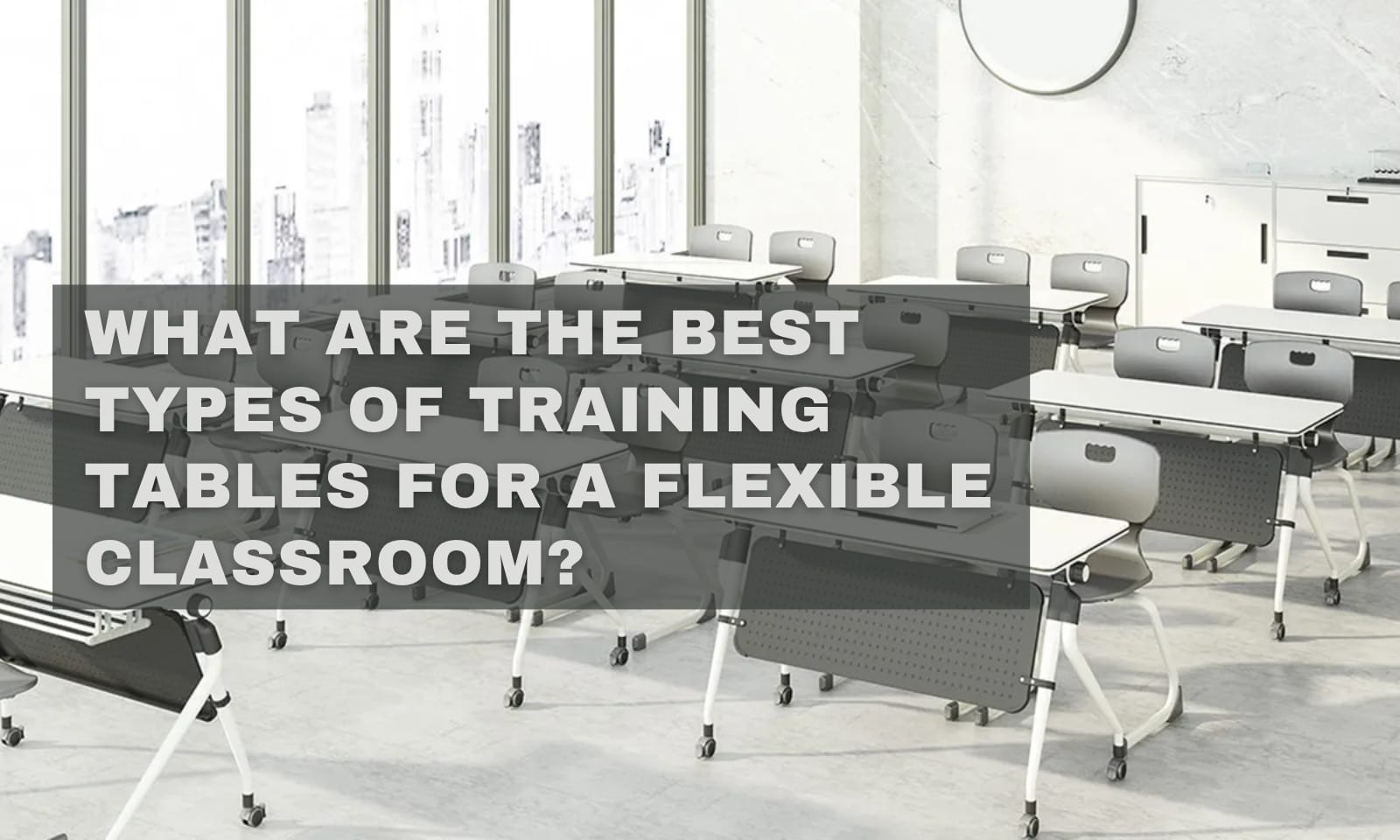 What are the Best Types of Training Tables for a Flexible Classroom?
