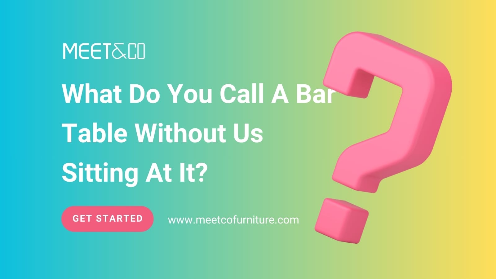 What Do You Call A Bar Table Without Us Sitting At It?