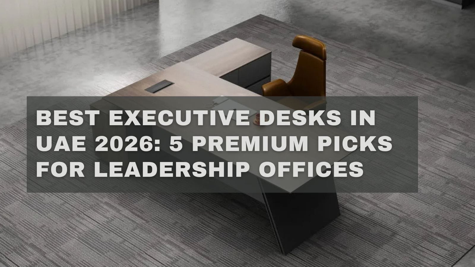 Best Executive Desks in UAE