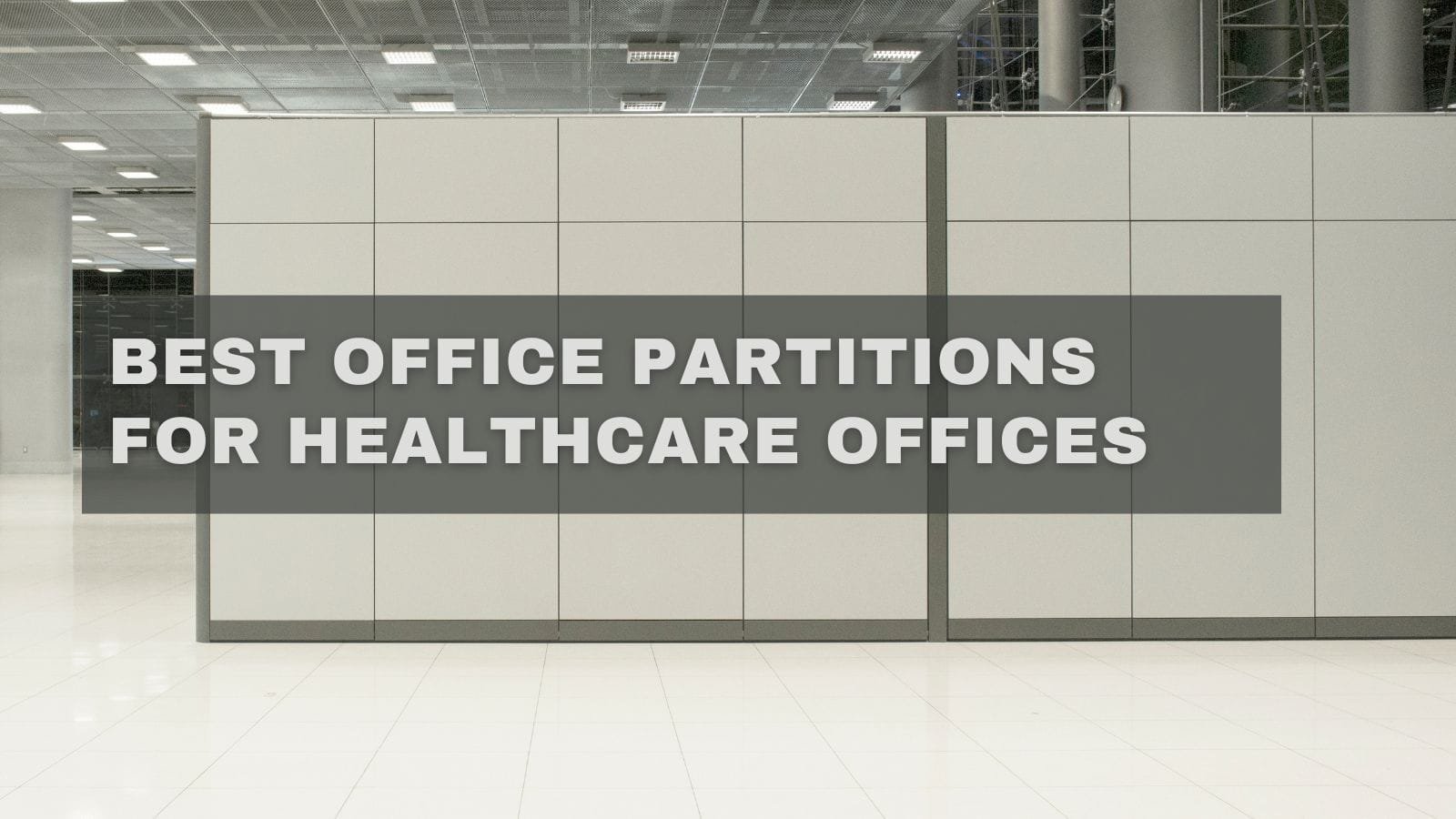 How to Choose the Best Office Partitions for Healthcare Offices