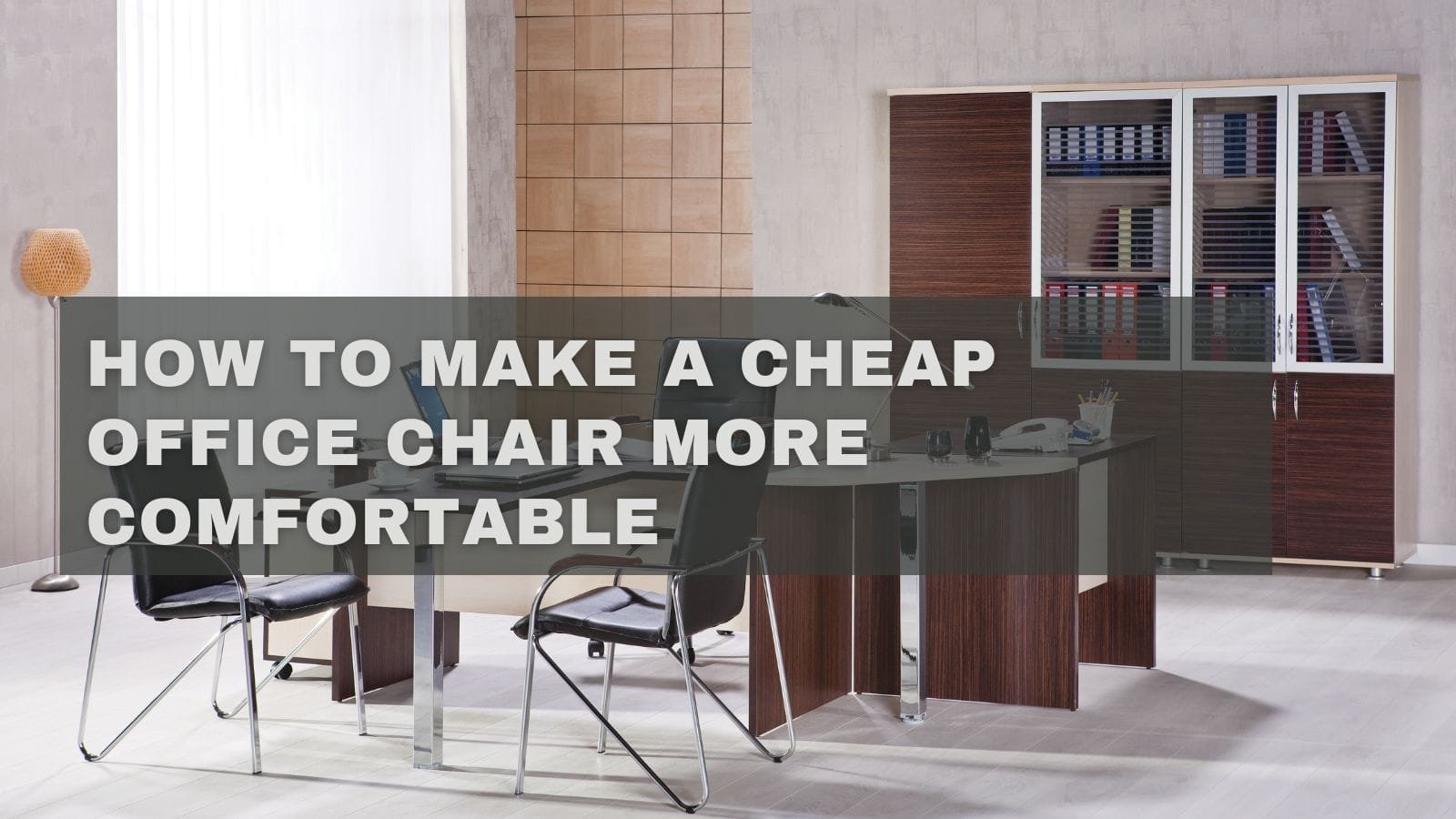 How to Make a Cheap Office Chair More Comfortable blog cover
