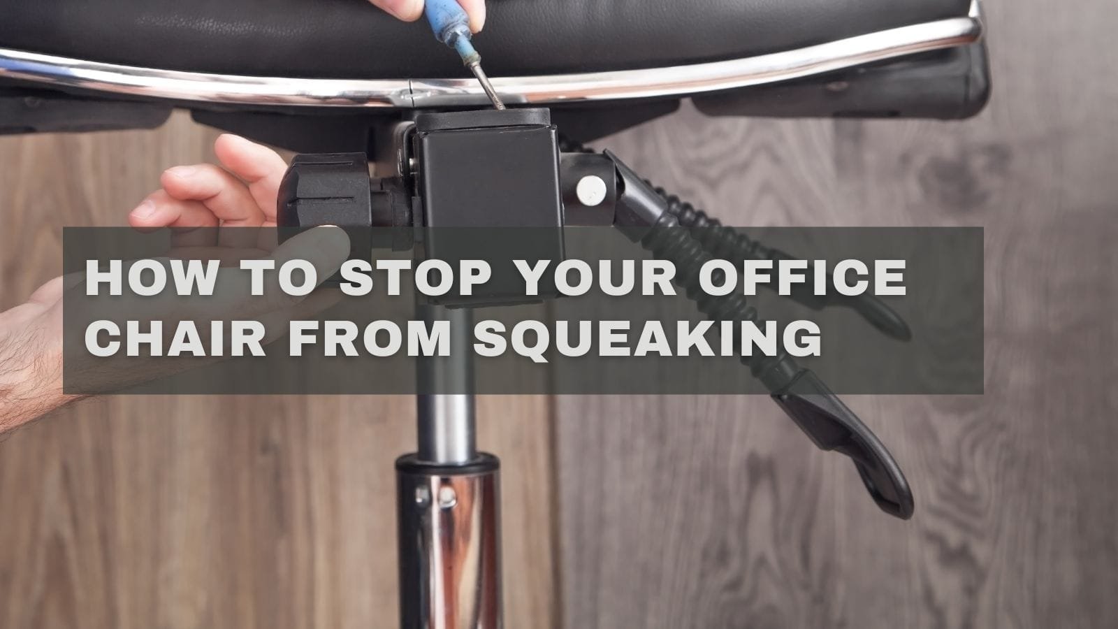 How to Stop Your Office Chair From Squeaking