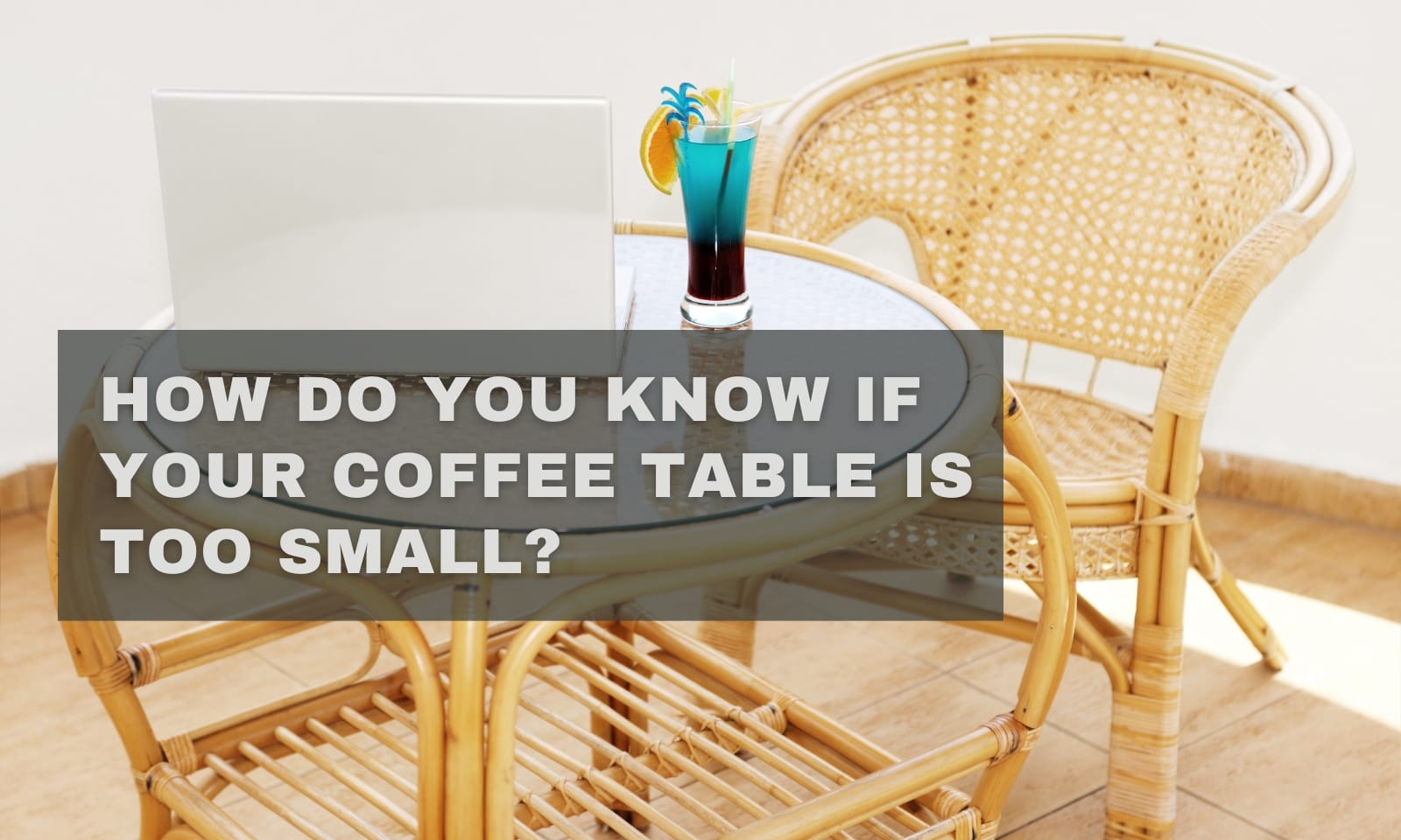 How Do You Know If Your Coffee Table Is Too Small?