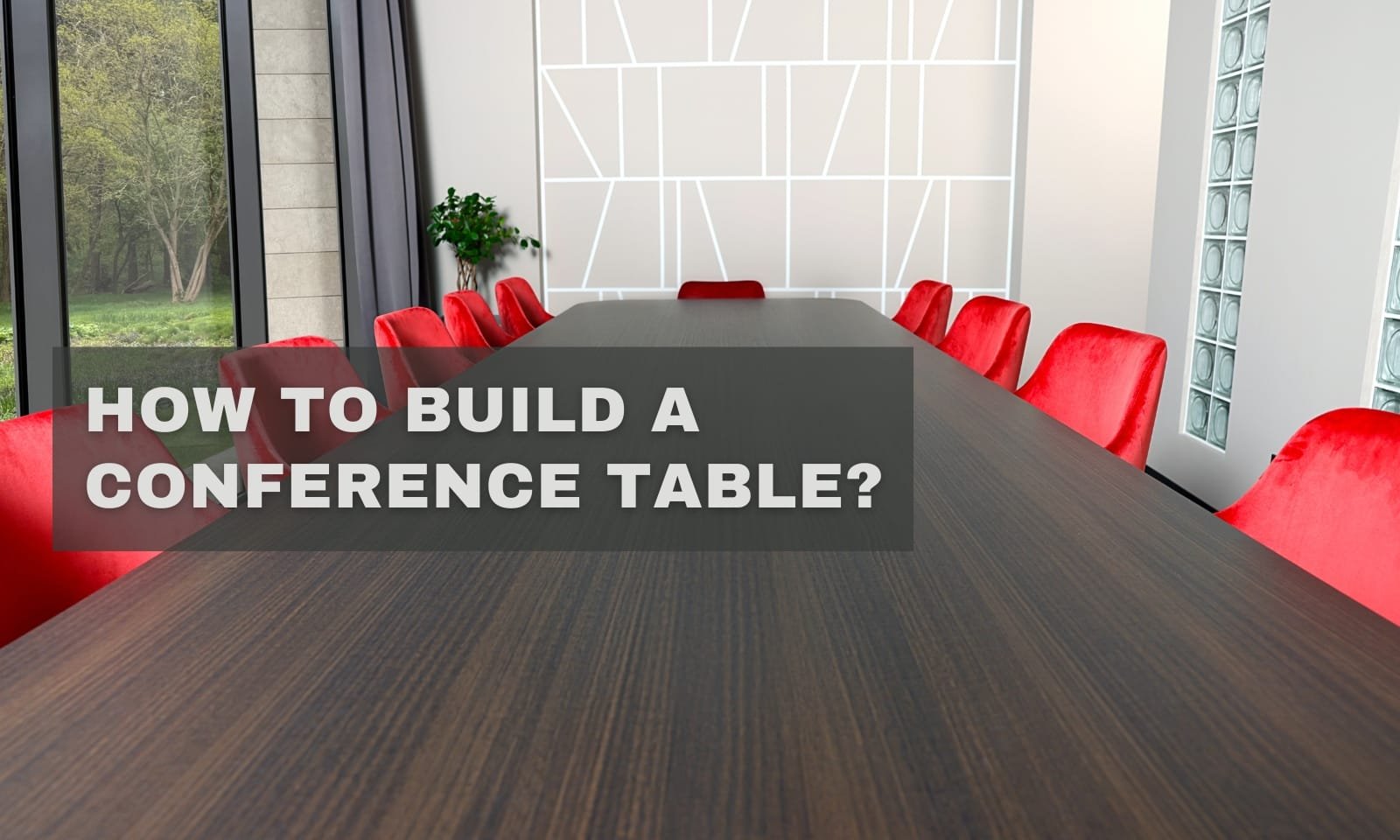 How to Build a Conference Table: 2026 Step-by-Step Guide