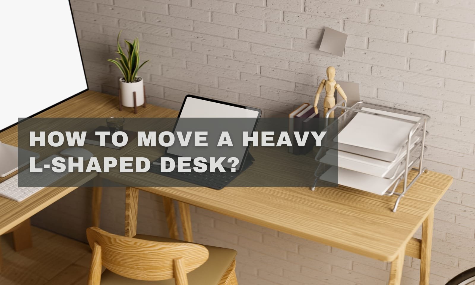 How to Move a Heavy L-Shaped Desk Without Damage