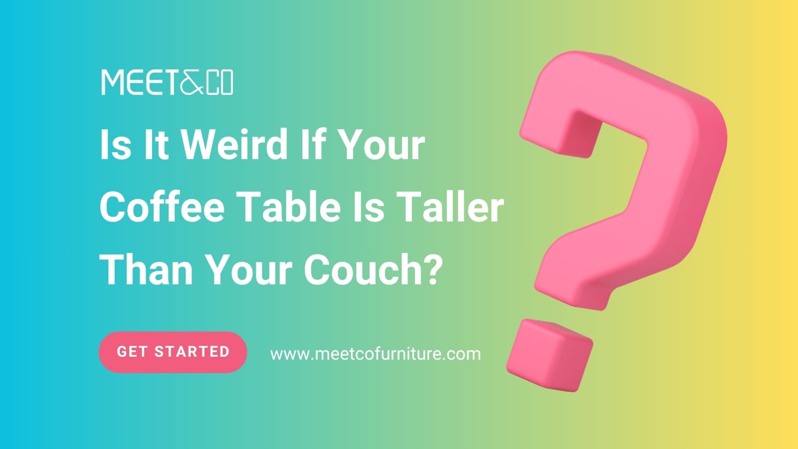 Is It Weird If Your Coffee Table Is Taller Than Your Couch?