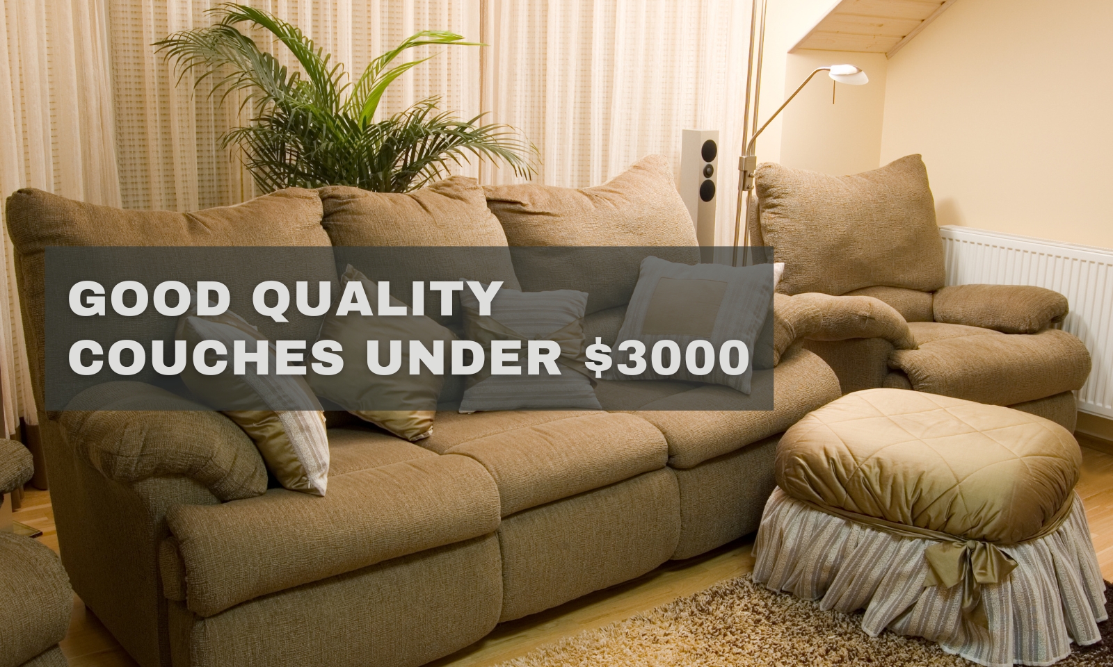 Good Quality Couches Under $3000: 2026 Secrets