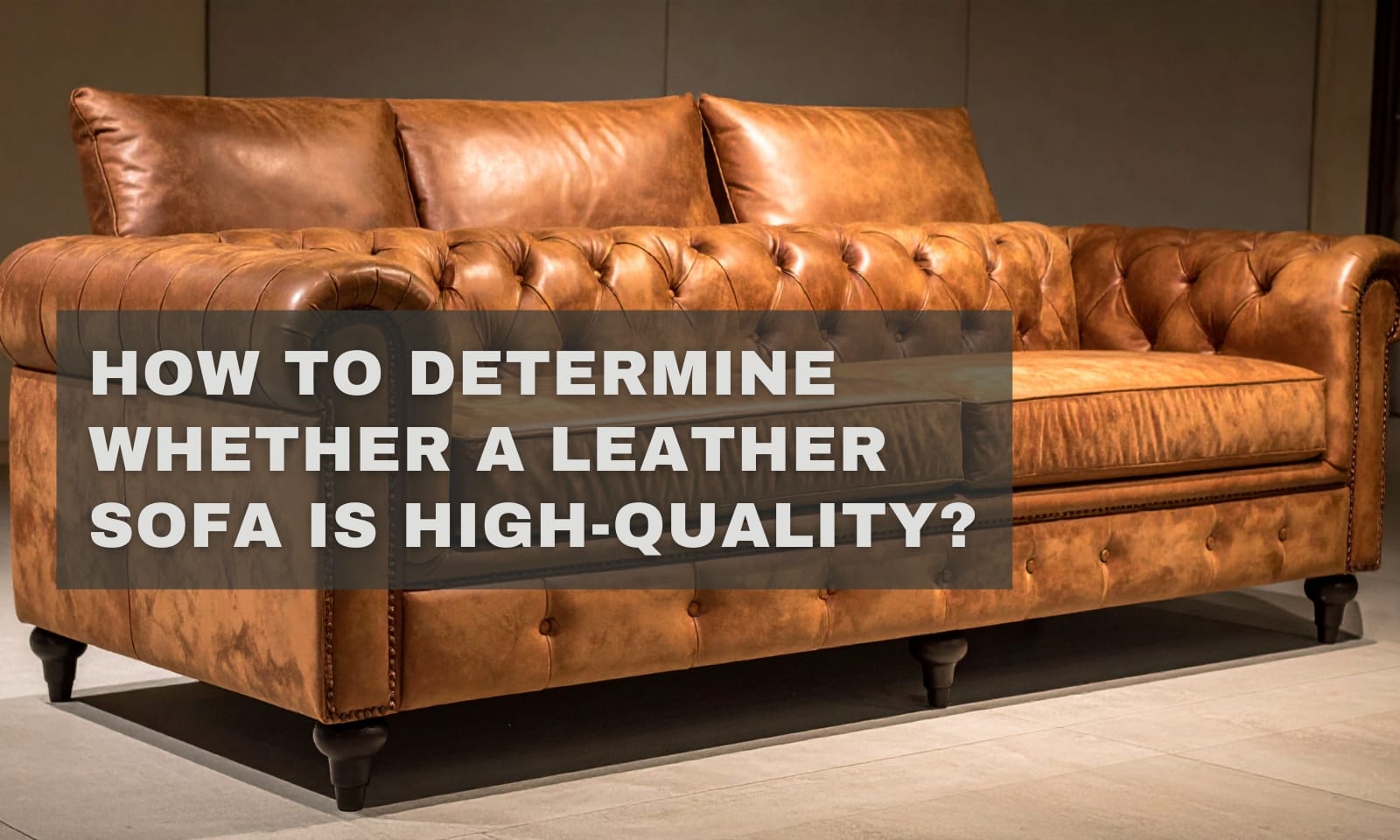 How To Determine Whether A Leather Sofa Is High-Quality?