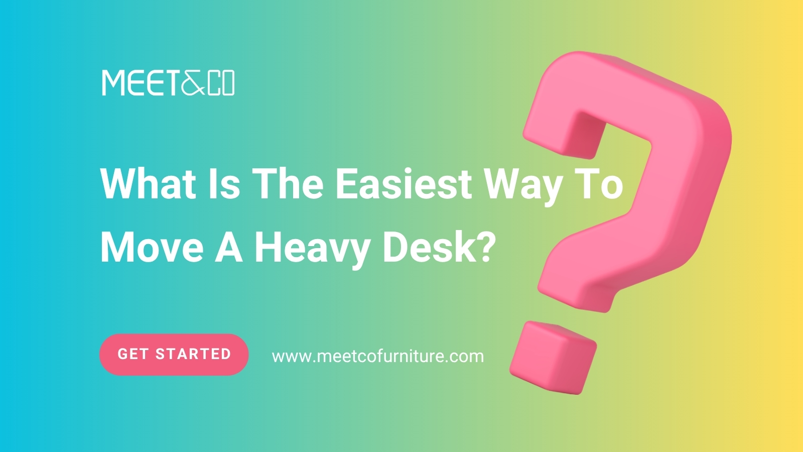 What Is The Easiest Way To Move A Heavy Desk?