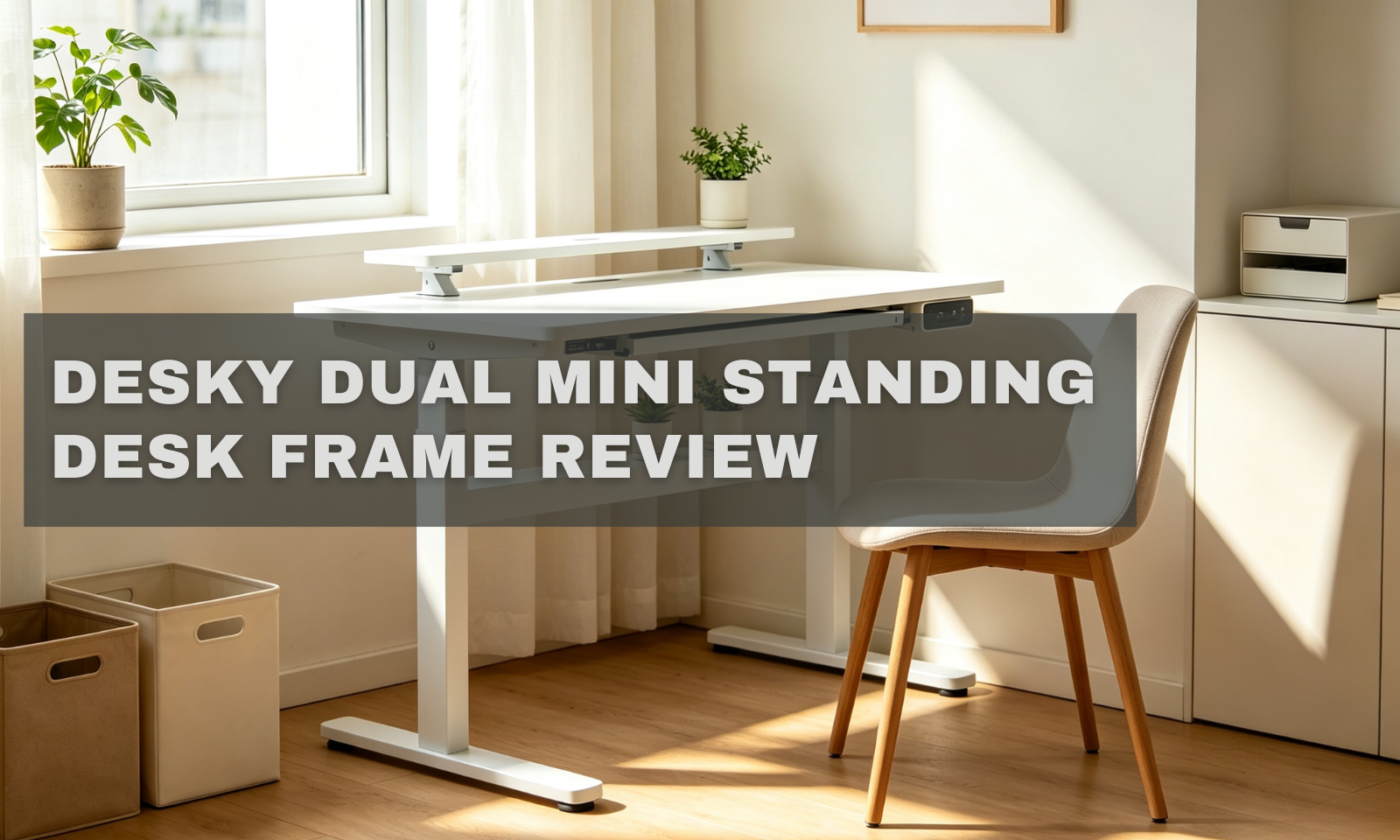 Desky Dual Mini Standing Desk Frame Review: Small Footprint, Serious Performance