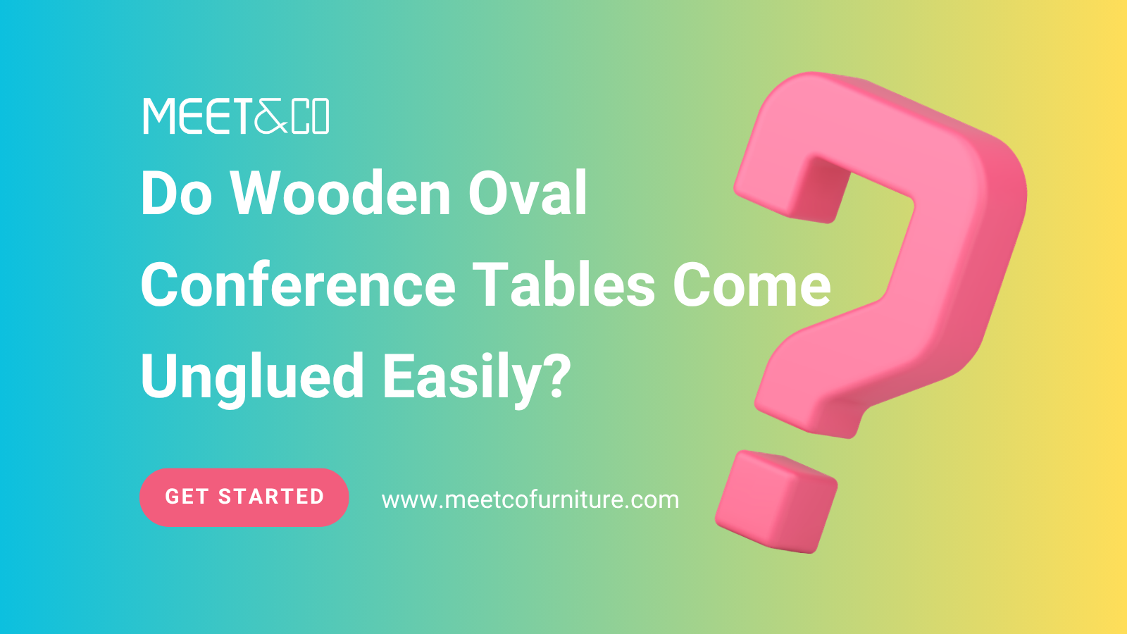 Do Wooden Oval Conference Tables Come Unglued Easily?
