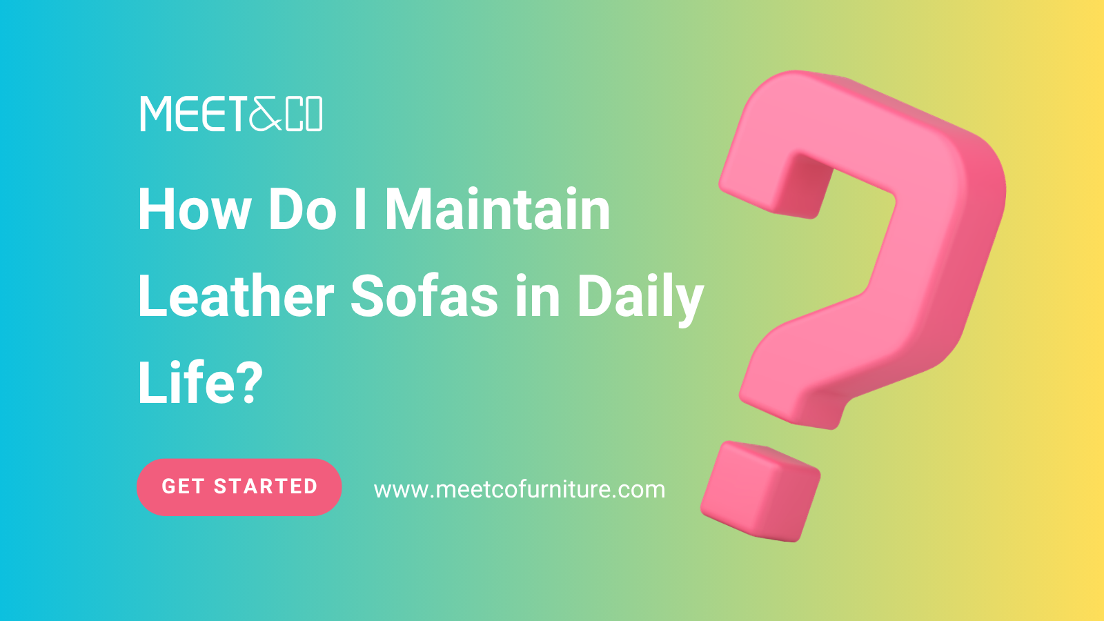 How Do I Maintain Leather Sofas in Daily Life