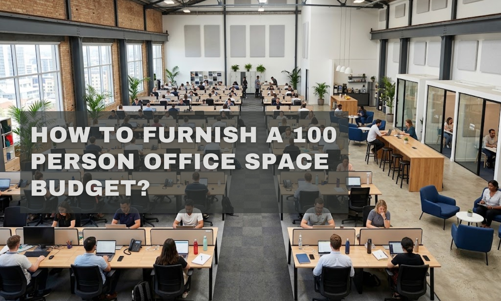 How to Furnish a 100 Person Office Space Budget