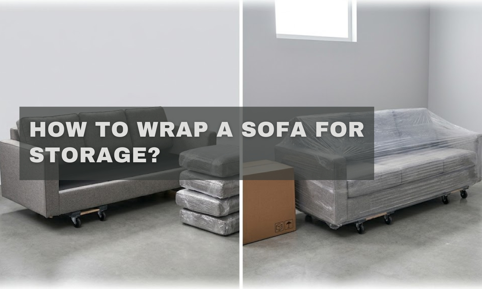 How to Wrap a Sofa for Storage: Prevent Mold!