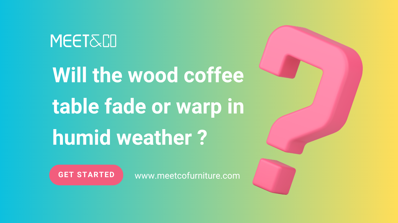 Will the wood coffee table fade or warp in humid weather ?